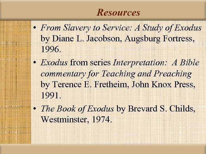 Resources • From Slavery to Service: A Study of Exodus by Diane L. Jacobson,