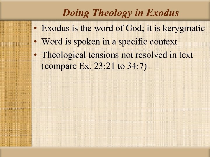Doing Theology in Exodus • Exodus is the word of God; it is kerygmatic