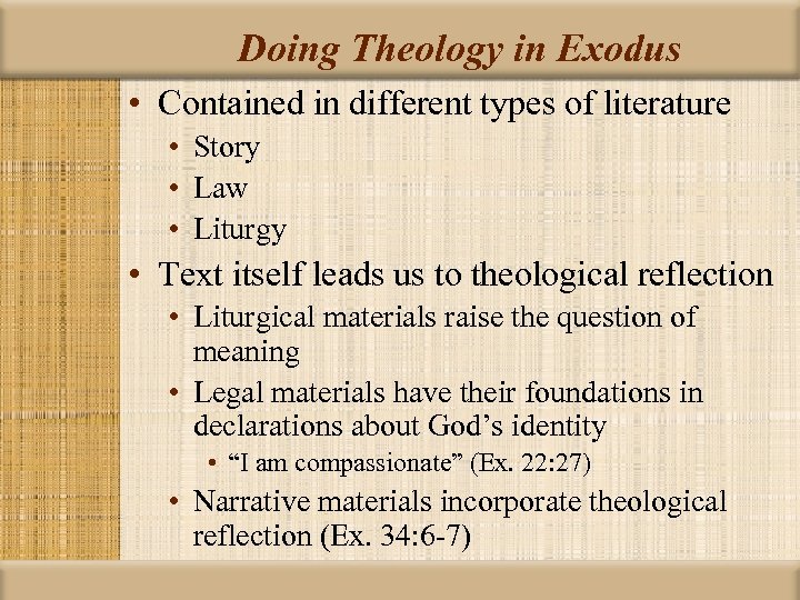 Doing Theology in Exodus • Contained in different types of literature • Story •