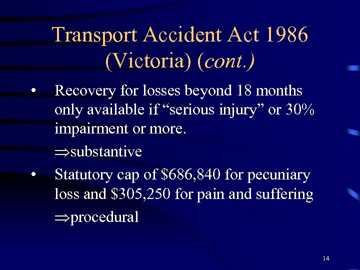 Transport Accident Act 1986 (Victoria) (cont. ) • • Recovery for losses beyond 18