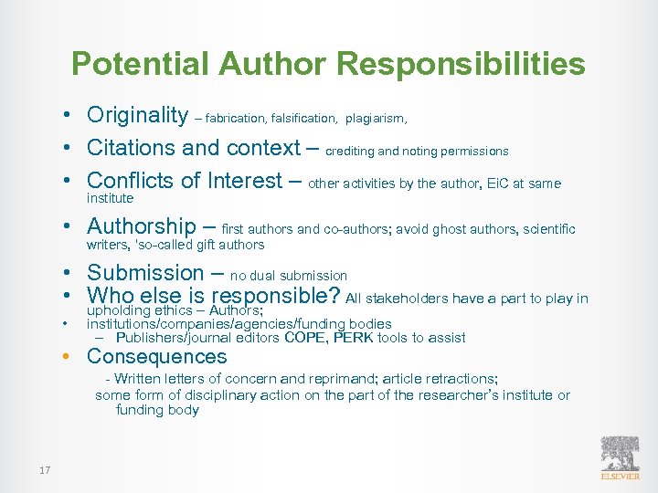 Potential Author Responsibilities • Originality – fabrication, falsification, plagiarism, • Citations and context –