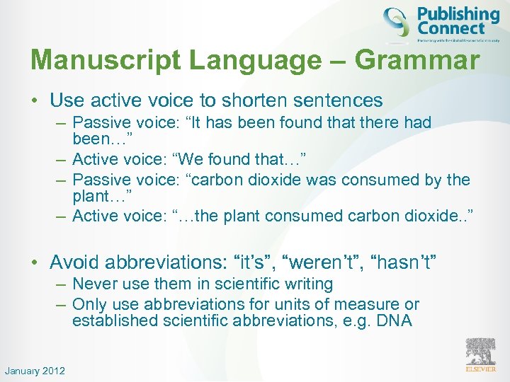 Manuscript Language – Grammar • Use active voice to shorten sentences – Passive voice: