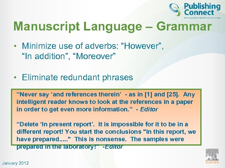 Manuscript Language – Grammar • Minimize use of adverbs: “However”, “In addition”, “Moreover” •