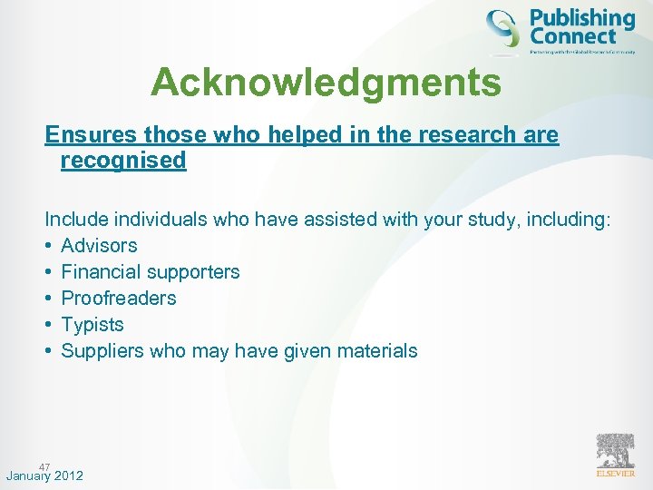 Acknowledgments Ensures those who helped in the research are recognised Include individuals who have