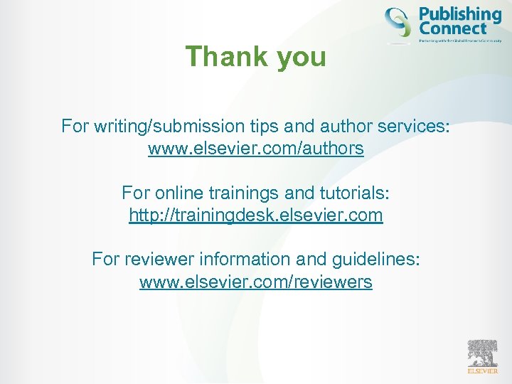 Thank you For writing/submission tips and author services: www. elsevier. com/authors For online trainings