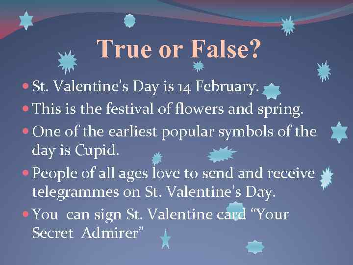 True or False? St. Valentine’s Day is 14 February. This is the festival of