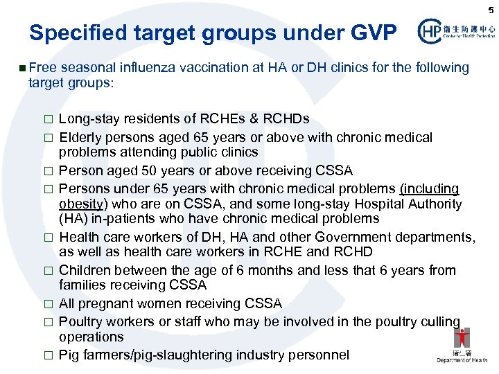 5 Specified target groups under GVP n Free seasonal influenza vaccination at HA or