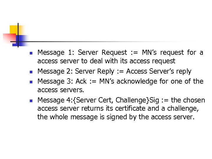 n n Message 1: Server Request : = MN’s request for a access server
