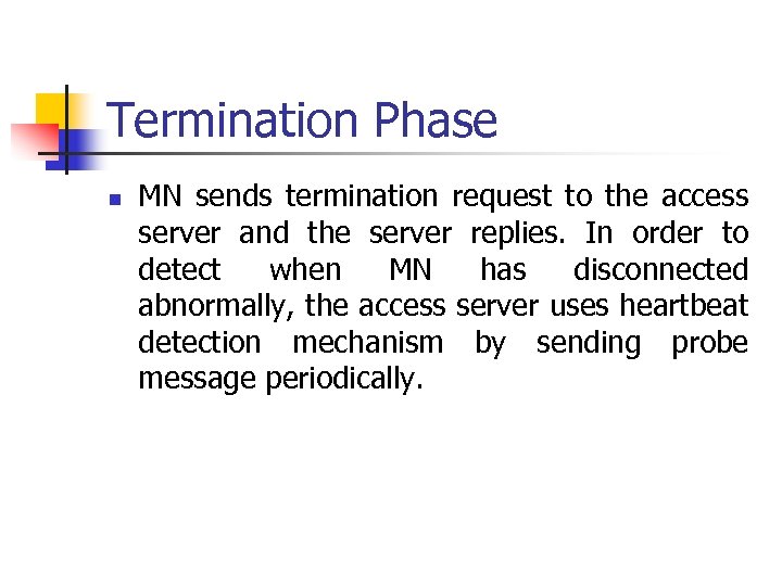 Termination Phase n MN sends termination request to the access server and the server