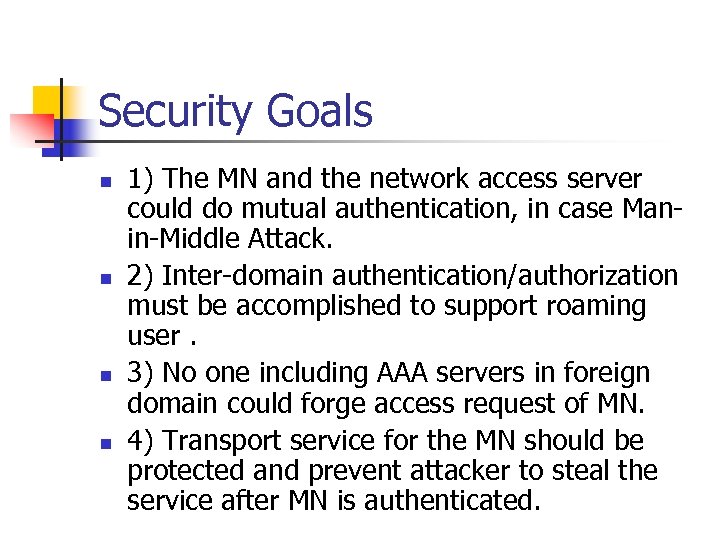 Security Goals n n 1) The MN and the network access server could do