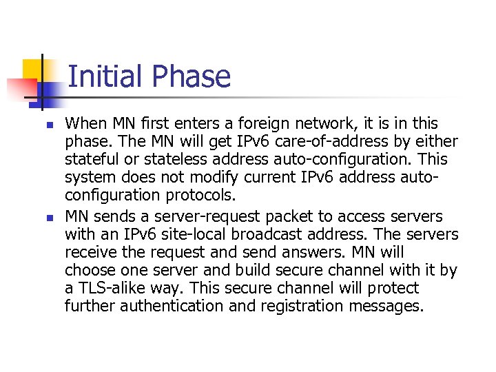 Initial Phase n n When MN first enters a foreign network, it is in