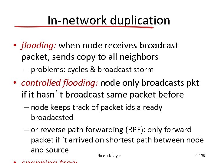In-network duplication • flooding: when node receives broadcast packet, sends copy to all neighbors
