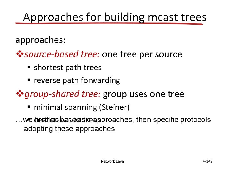 Approaches for building mcast trees approaches: vsource-based tree: one tree per source § shortest