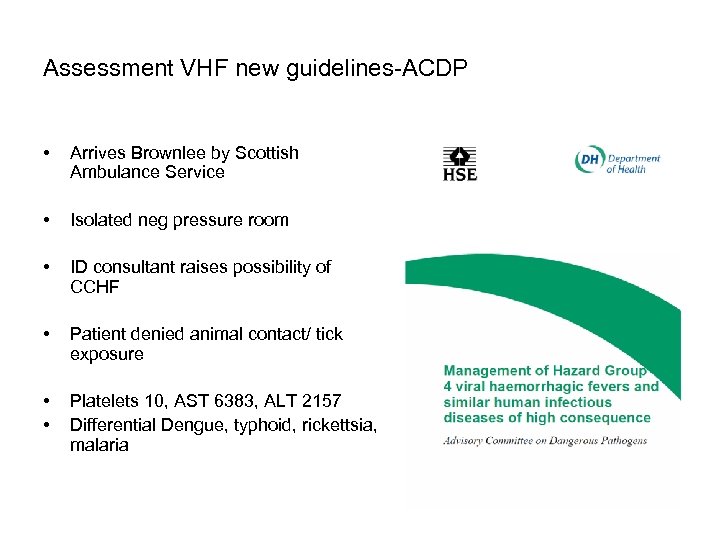 Assessment VHF new guidelines-ACDP • Arrives Brownlee by Scottish Ambulance Service • Isolated neg