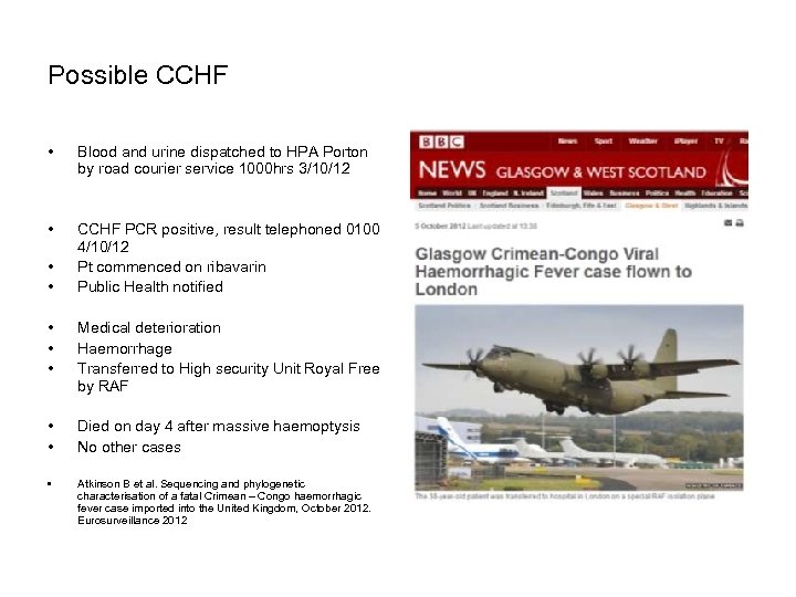 Possible CCHF • Blood and urine dispatched to HPA Porton by road courier service