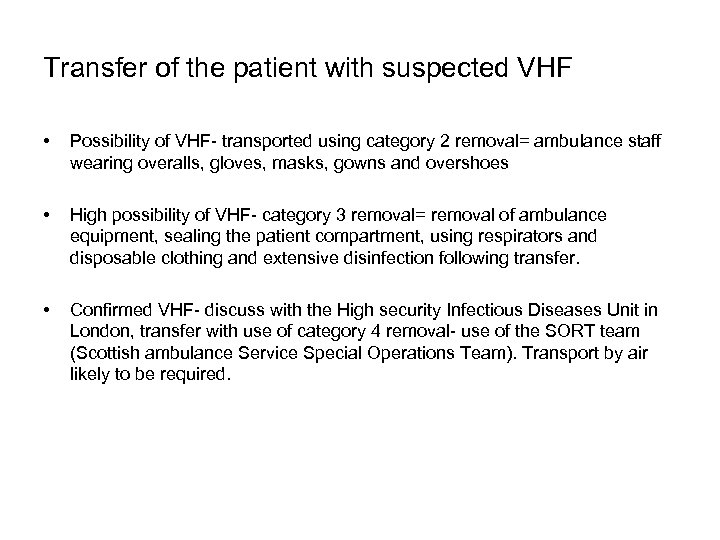 Transfer of the patient with suspected VHF • Possibility of VHF- transported using category