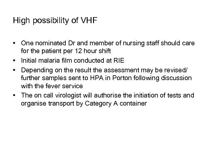 High possibility of VHF • One nominated Dr and member of nursing staff should
