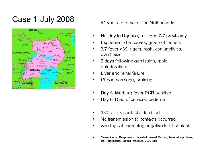 Case 1 -July 2008 41 year old female, The Netherlands • • • Holiday