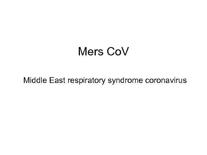 Mers Co. V Middle East respiratory syndrome coronavirus 