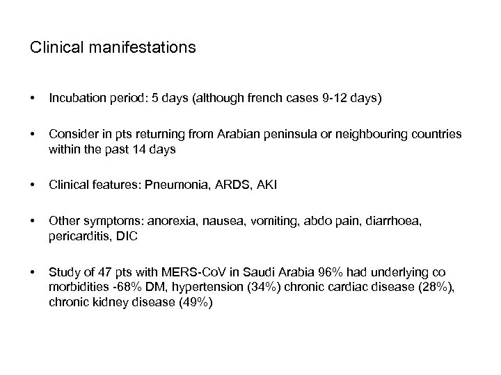 Clinical manifestations • Incubation period: 5 days (although french cases 9 -12 days) •