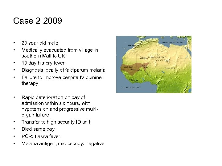 Case 2 2009 • • • 20 year old male Medically evacuated from village