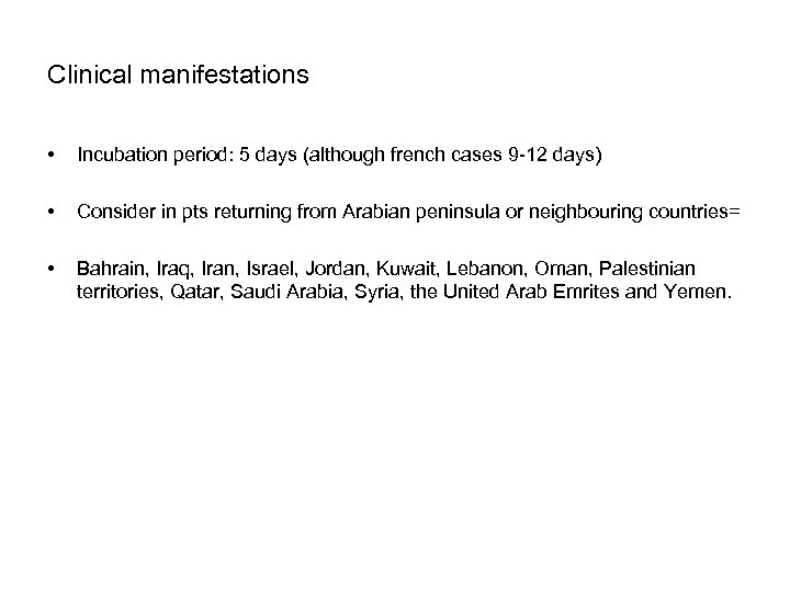 Clinical manifestations • Incubation period: 5 days (although french cases 9 -12 days) •