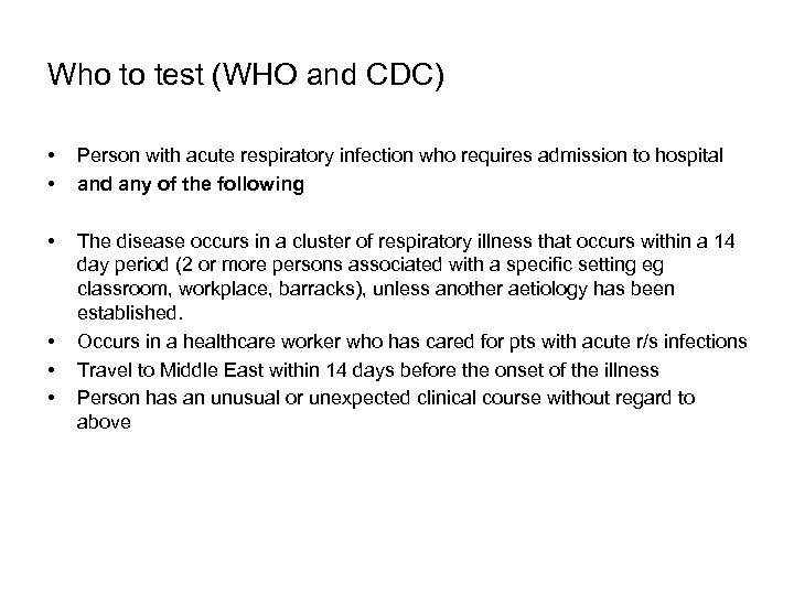 Who to test (WHO and CDC) • • Person with acute respiratory infection who