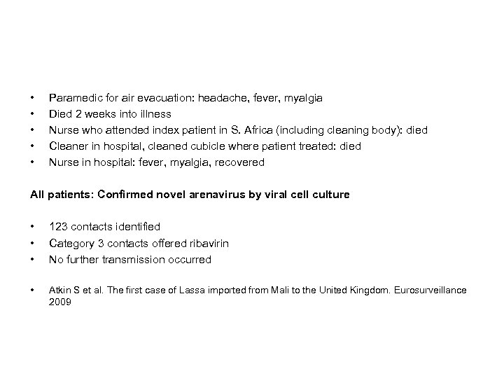  • • • Paramedic for air evacuation: headache, fever, myalgia Died 2 weeks