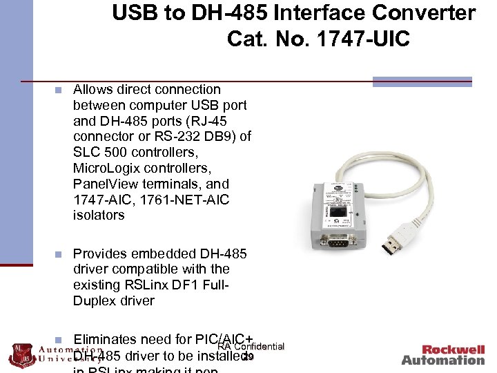 USB to DH-485 Interface Converter Cat. No. 1747 -UIC n Allows direct connection between