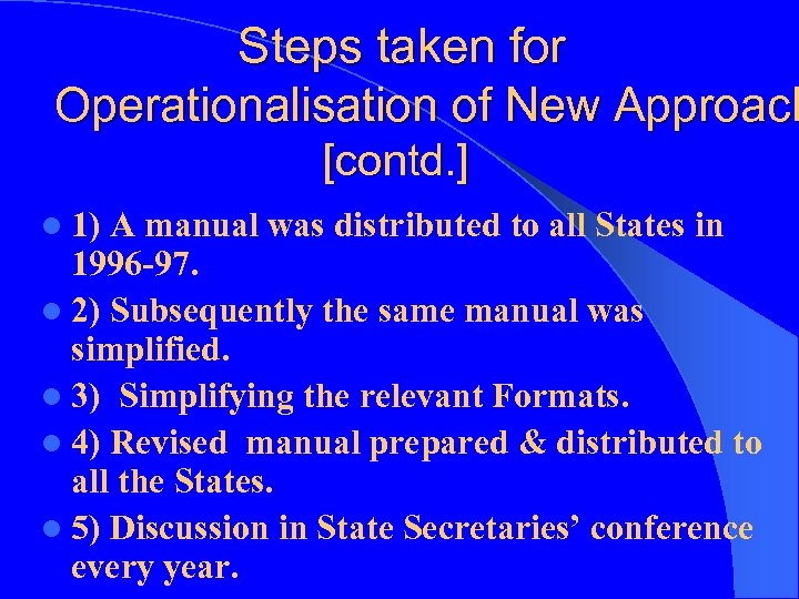 Steps taken for Operationalisation of New Approach [contd. ] l 1) A manual was