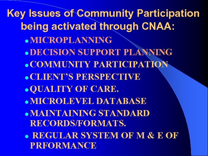 Key Issues of Community Participation being activated through CNAA: MICROPLANNING l DECISION SUPPORT PLANNING