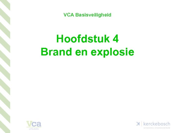 VCA Basisveiligheid Hoofdstuk 4 Brand en explosie 