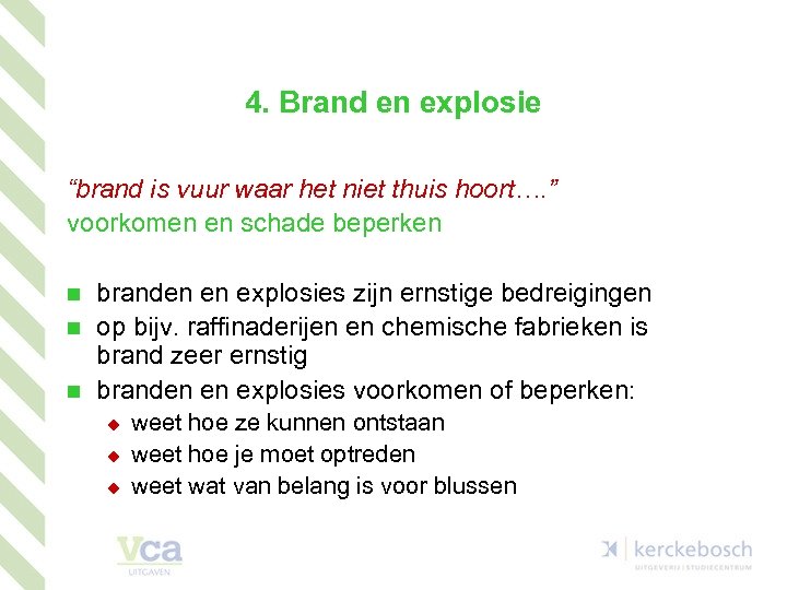 4. Brand en explosie “brand is vuur waar het niet thuis hoort…. ” voorkomen