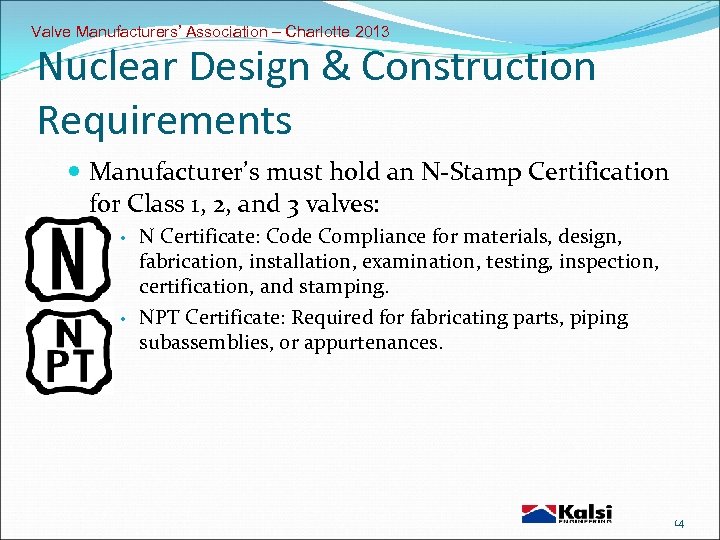 Valve Manufacturers’ Association – Charlotte 2013 Nuclear Design & Construction Requirements Manufacturer’s must hold