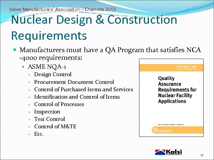 Valve Manufacturers’ Association – Charlotte 2013 Nuclear Design & Construction Requirements Manufacturers must have