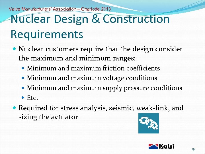 Valve Manufacturers’ Association – Charlotte 2013 Nuclear Design & Construction Requirements Nuclear customers require