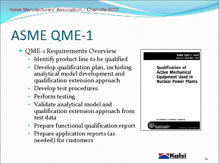 Valve Manufacturers’ Association – Charlotte 2013 ASME QME-1 Requirements Overview • Identify product line