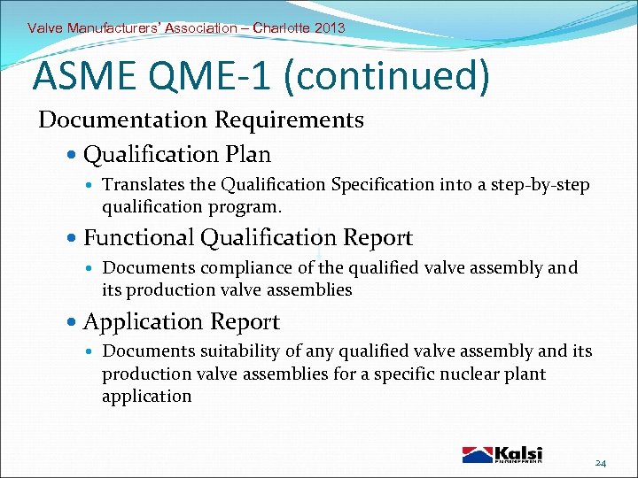 Valve Manufacturers’ Association – Charlotte 2013 ASME QME-1 (continued) Documentation Requirements Qualification Plan Translates