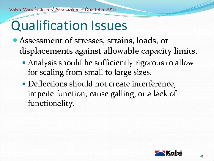 Valve Manufacturers’ Association – Charlotte 2013 Qualification Issues Assessment of stresses, strains, loads, or