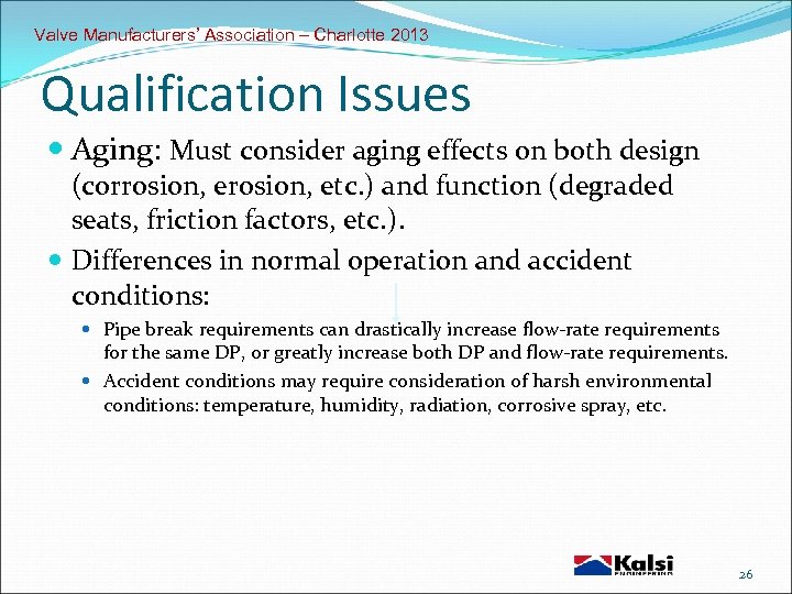 Valve Manufacturers’ Association – Charlotte 2013 Qualification Issues Aging: Must consider aging effects on