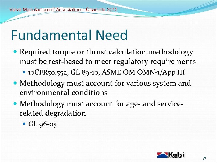 Valve Manufacturers’ Association – Charlotte 2013 Fundamental Need Required torque or thrust calculation methodology