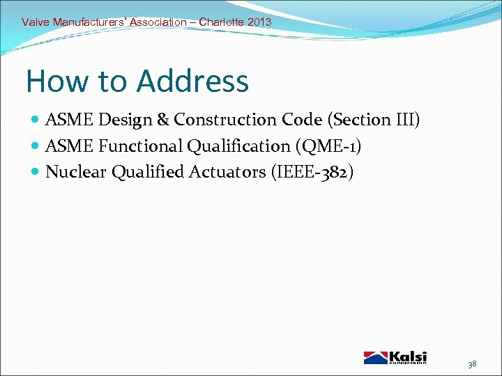 Valve Manufacturers’ Association – Charlotte 2013 How to Address ASME Design & Construction Code