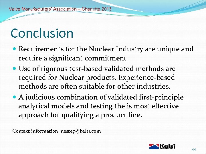 Valve Manufacturers’ Association – Charlotte 2013 Conclusion Requirements for the Nuclear Industry are unique