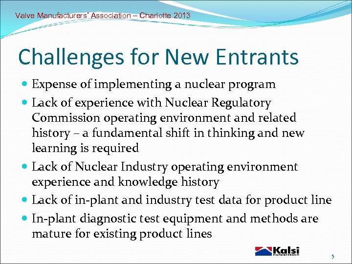 Valve Manufacturers’ Association – Charlotte 2013 Challenges for New Entrants Expense of implementing a