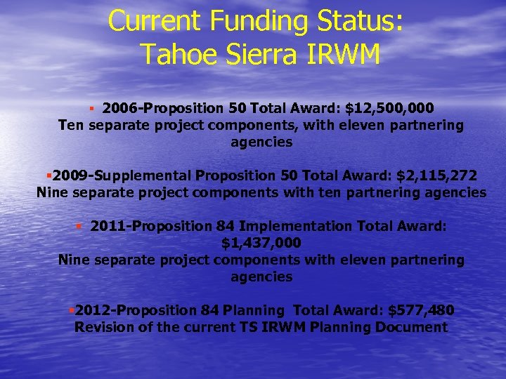 Current Funding Status: Tahoe Sierra IRWM § 2006 -Proposition 50 Total Award: $12, 500,