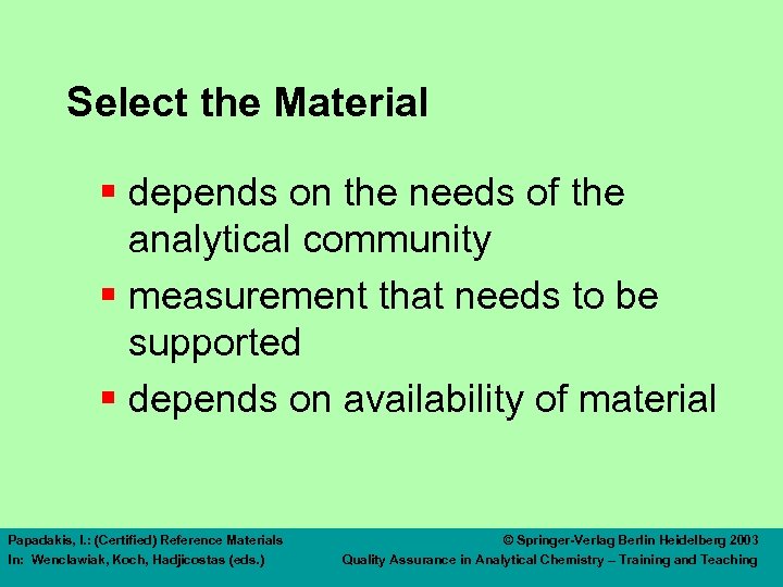 Select the Material § depends on the needs of the analytical community § measurement