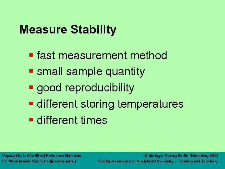 Measure Stability § fast measurement method § small sample quantity § good reproducibility §