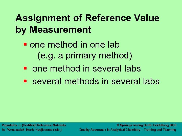 Assignment of Reference Value by Measurement § one method in one lab (e. g.