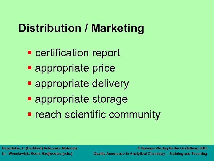 Distribution / Marketing § certification report § appropriate price § appropriate delivery § appropriate