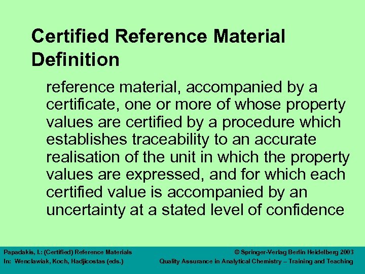 Certified Reference Material Definition reference material, accompanied by a certificate, one or more of